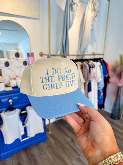 I Do All The Pretty Girls Hair Hat