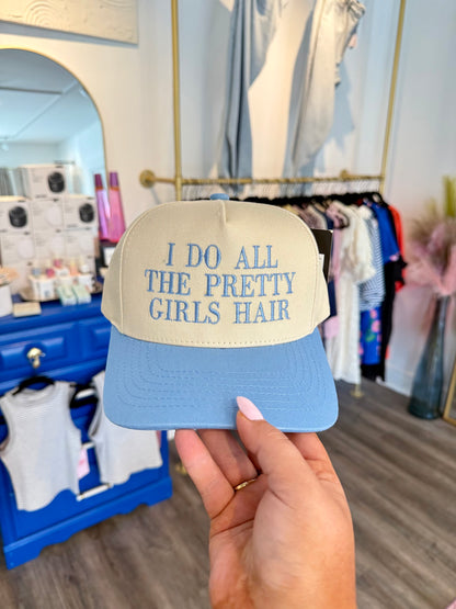 I Do All The Pretty Girls Hair Hat