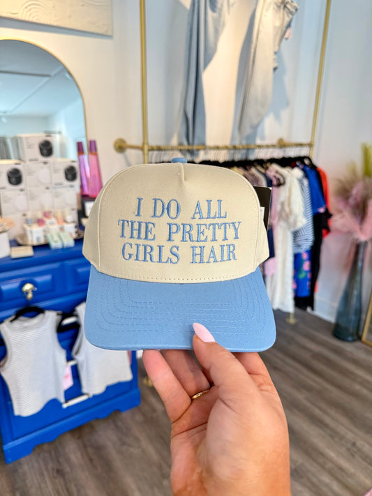 I Do All The Pretty Girls Hair Hat
